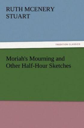 Stuart |  Moriah's Mourning and Other Half-Hour Sketches | Buch |  Sack Fachmedien