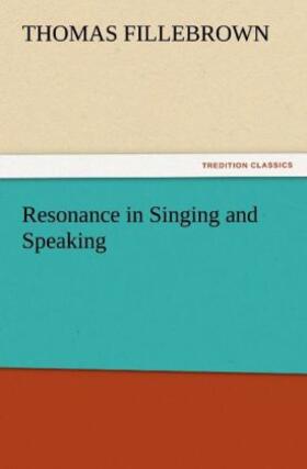 Fillebrown |  Resonance in Singing and Speaking | Buch |  Sack Fachmedien