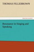 Fillebrown |  Resonance in Singing and Speaking | Buch |  Sack Fachmedien