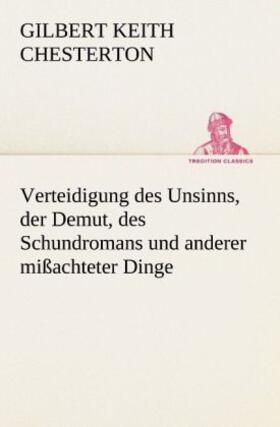 Chesterton |  Verteidigung des Unsinns, der Demut, des Schundromans und anderer mißachteter Dinge | Buch |  Sack Fachmedien