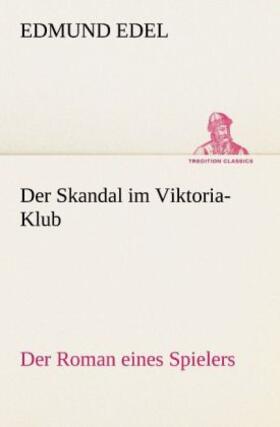 Edel | Der Skandal im Viktoria-Klub | Buch | 978-3-8472-3569-9 | www.sack.de