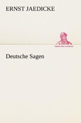Jaedicke |  Deutsche Sagen | Buch |  Sack Fachmedien