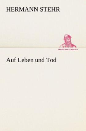 Stehr |  Auf Leben und Tod | Buch |  Sack Fachmedien
