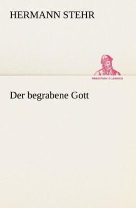 Stehr |  Der begrabene Gott | Buch |  Sack Fachmedien