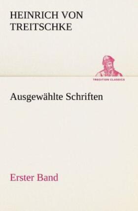 Treitschke |  Ausgewählte Schriften. Erster Band | Buch |  Sack Fachmedien