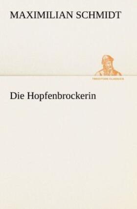 Schmidt | Die Hopfenbrockerin | Buch | 978-3-8472-3635-1 | sack.de