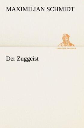 Schmidt | Der Zuggeist | Buch | 978-3-8472-3638-2 | sack.de