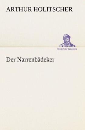 Holitscher |  Der Narrenbädeker | Buch |  Sack Fachmedien