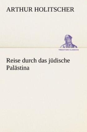 Holitscher |  Reise durch das jüdische Palästina | Buch |  Sack Fachmedien