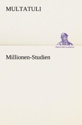 Multatuli |  Millionen-Studien | Buch |  Sack Fachmedien