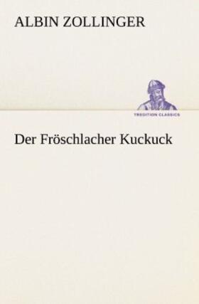 Zollinger |  Der Fröschlacher Kuckuck | Buch |  Sack Fachmedien