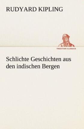 Kipling | Schlichte Geschichten aus den indischen Bergen | Buch | 978-3-8472-3789-1 | www.sack.de