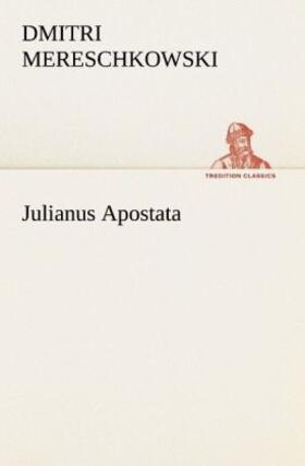 Mereschkowski |  Julianus Apostata | Buch |  Sack Fachmedien
