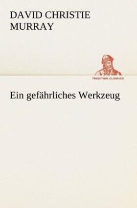 Murray | Ein gefährliches Werkzeug | Buch | 978-3-8472-3798-3 | www.sack.de