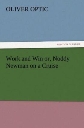 Optic |  Work and Win or, Noddy Newman on a Cruise | Buch |  Sack Fachmedien