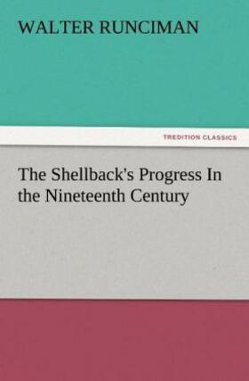 Runciman |  The Shellback's Progress In the Nineteenth Century | Buch |  Sack Fachmedien