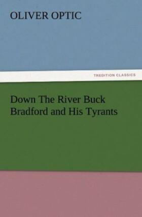 Optic |  Down The River Buck Bradford and His Tyrants | Buch |  Sack Fachmedien