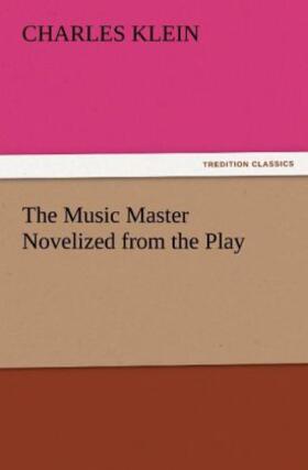 Klein |  The Music Master Novelized from the Play | Buch |  Sack Fachmedien