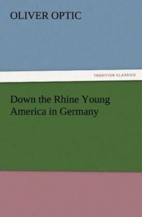 Optic |  Down the Rhine Young America in Germany | Buch |  Sack Fachmedien