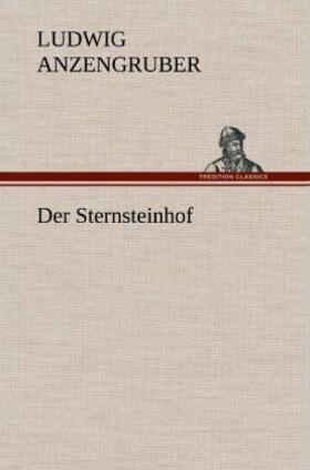 Anzengruber |  Der Sternsteinhof | Buch |  Sack Fachmedien