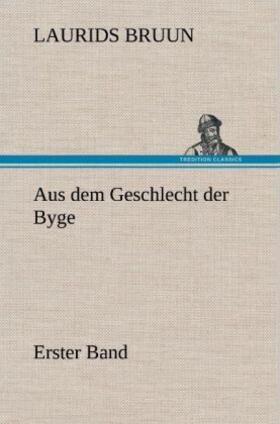 Bruun |  Aus dem Geschlecht der Byge - Erster Band | Buch |  Sack Fachmedien