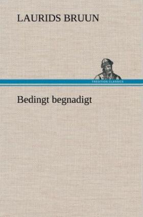 Bruun |  Bedingt begnadigt | Buch |  Sack Fachmedien