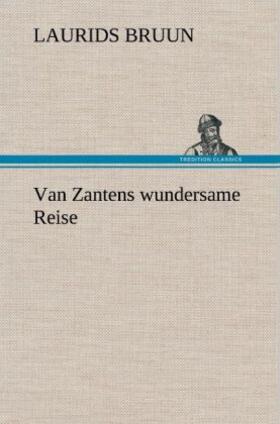 Bruun |  Van Zantens wundersame Reise | Buch |  Sack Fachmedien