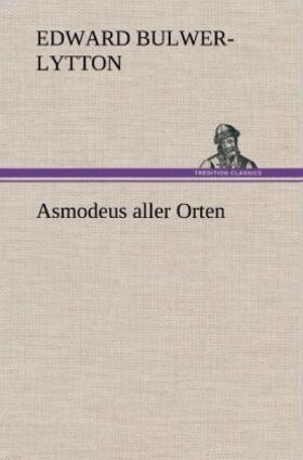 Bulwer-Lytton |  Asmodeus aller Orten | Buch |  Sack Fachmedien