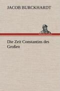 Burckhardt |  Die Zeit Constantins des Großen | Buch |  Sack Fachmedien