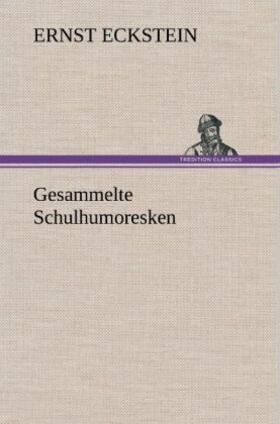 Eckstein |  Gesammelte Schulhumoresken | Buch |  Sack Fachmedien
