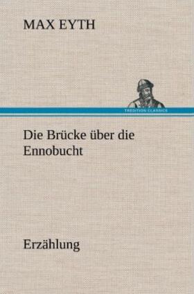Eyth |  Die Brücke über die Ennobucht | Buch |  Sack Fachmedien