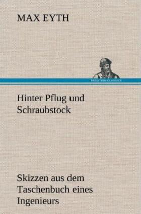 Eyth |  Hinter Pflug und Schraubstock | Buch |  Sack Fachmedien