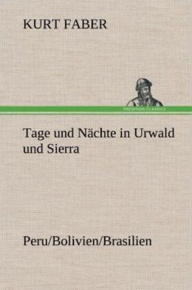Faber | Tage und Nächte in Urwald und Sierra | Buch | 978-3-8472-4801-9 | sack.de