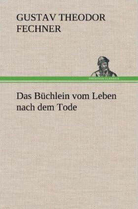 Fechner |  Das Büchlein vom Leben nach dem Tode | Buch |  Sack Fachmedien