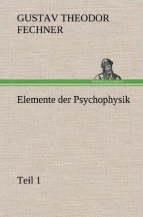Fechner |  Elemente der Psychophysik | Buch |  Sack Fachmedien