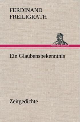 Freiligrath |  Ein Glaubensbekenntnis | Buch |  Sack Fachmedien