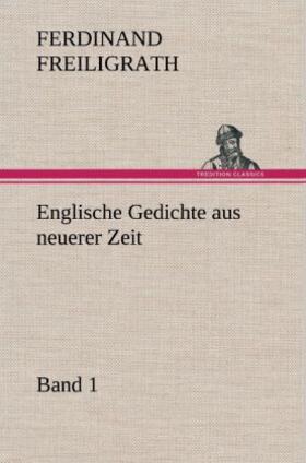 Freiligrath |  Englische Gedichte aus neuerer Zeit 1 | Buch |  Sack Fachmedien