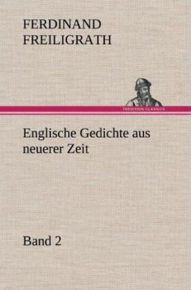 Freiligrath |  Englische Gedichte aus neuerer Zeit 2 | Buch |  Sack Fachmedien
