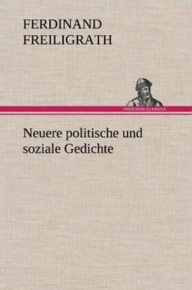 Freiligrath |  Neuere politische und soziale Gedichte | Buch |  Sack Fachmedien