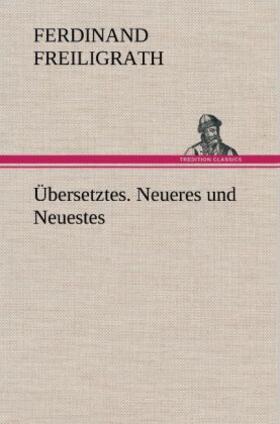 Freiligrath |  Übersetztes. Neueres und Neuestes | Buch |  Sack Fachmedien