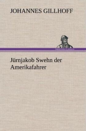 Gillhoff |  Jürnjakob Swehn der Amerikafahrer | Buch |  Sack Fachmedien
