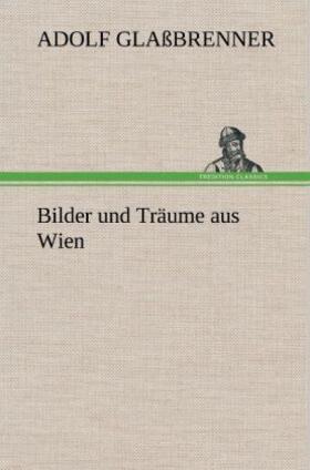 Glaßbrenner |  Bilder und Träume aus Wien | Buch |  Sack Fachmedien