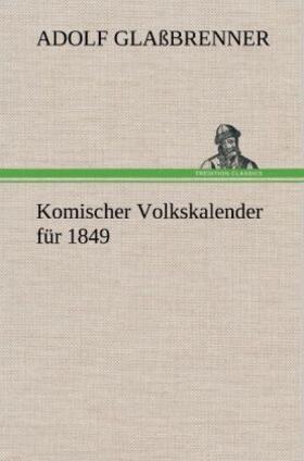 Glaßbrenner |  Komischer Volkskalender für 1849 | Buch |  Sack Fachmedien
