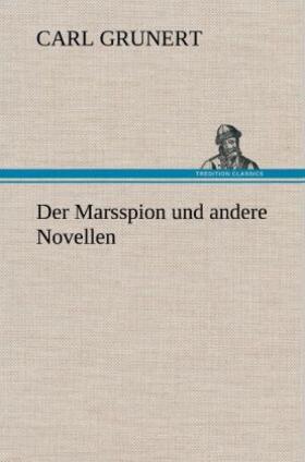 Grunert |  Der Marsspion und andere Novellen | Buch |  Sack Fachmedien