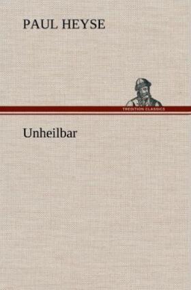 Heyse |  Unheilbar | Buch |  Sack Fachmedien