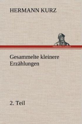 Kurz |  Gesammelte kleinere Erzählungen, 2. Teil | Buch |  Sack Fachmedien