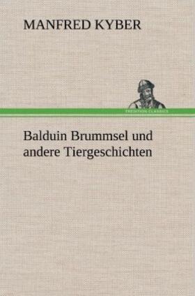 Kyber |  Balduin Brummsel und andere Tiergeschichten | Buch |  Sack Fachmedien