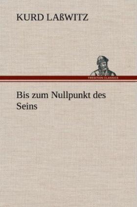 Laßwitz |  Bis zum Nullpunkt des Seins | Buch |  Sack Fachmedien