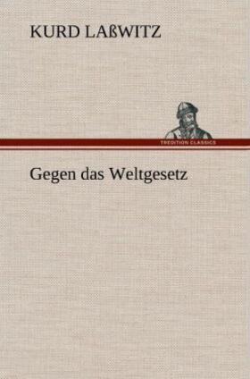 Laßwitz |  Gegen das Weltgesetz | Buch |  Sack Fachmedien