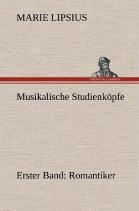 Lipsius |  Musikalische Studienköpfe - Romantiker | Buch |  Sack Fachmedien